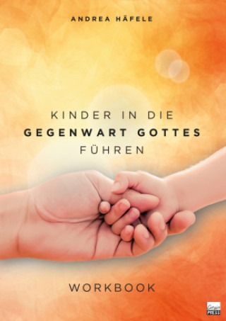 Libro Kinder in die Gegenwart Gottes führen Andrea Häfele