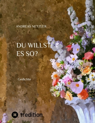 Kniha Du willst es so? Andreas Netzler
