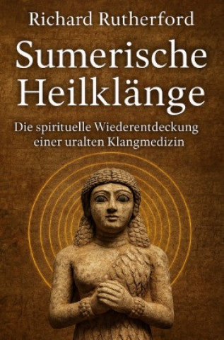 Kniha Sumerische Heilklänge Richard Rutherford