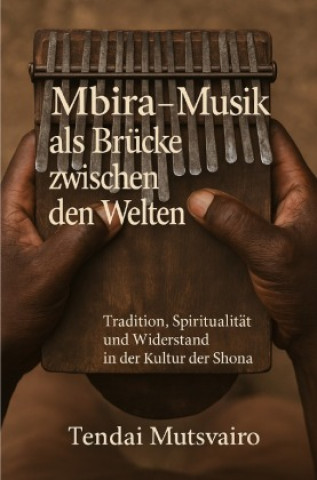 Libro Mbira - Musik als Brücke zwischen den Welten Tendai Mutsvairo