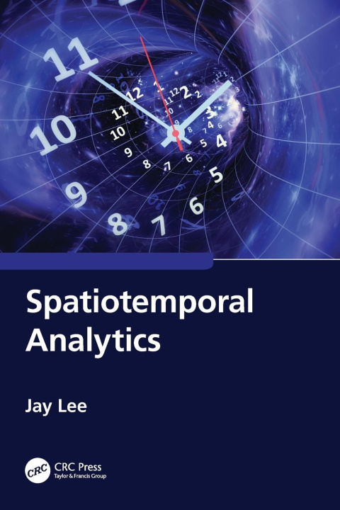 Kniha Spatiotemporal Analytics Jay Lee