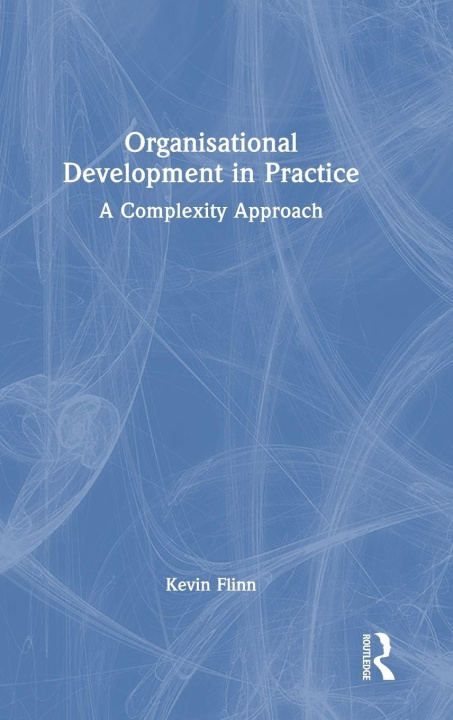 Kniha Organisational Development in Practice Kevin Flinn