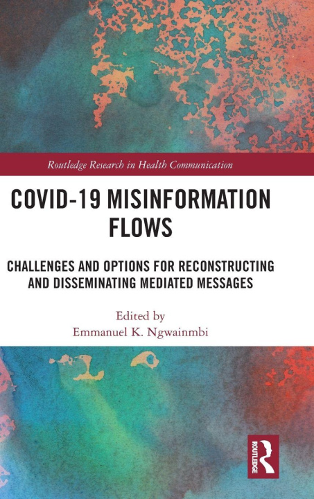 Kniha Covid-19 Misinformation Flows Emmanuel K. Ngwainmbi