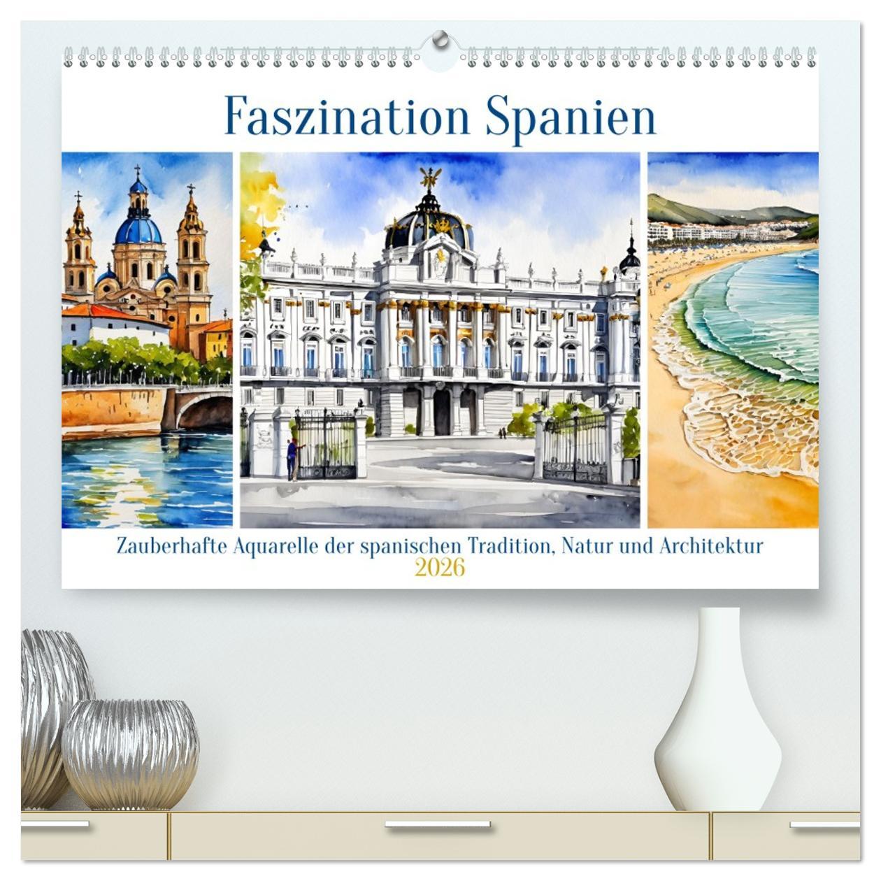 Kalendár/Diár Faszination Spanien (hochwertiger Premium Wandkalender 2026 DIN A2 quer), Kunstdruck in Hochglanz Calvendo