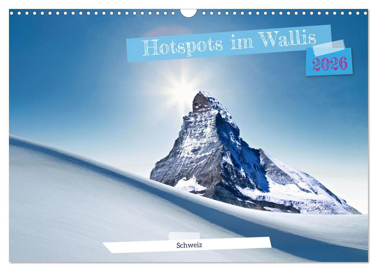 Kalendář/Diář Hotspots im Wallis - Schweiz (Wandkalender 2026 DIN A3 quer), CALVENDO Monatskalender Calvendo
