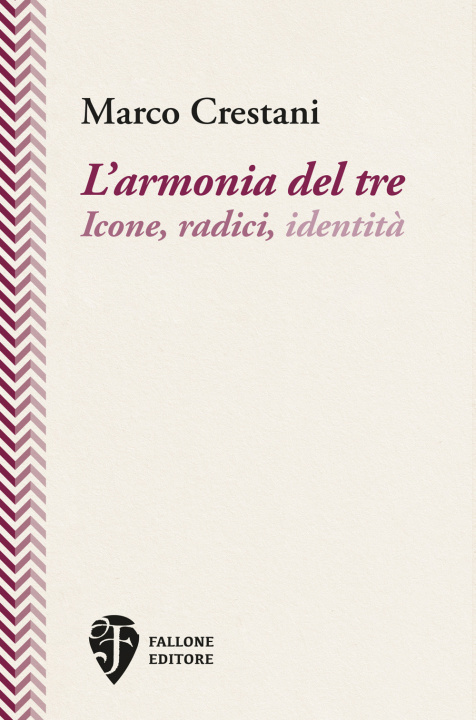 Libro L’armonia del tre. Icone, radici, identità Marco Crestani