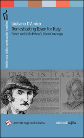 Libro Domesticating Ibsen for Italy. Enrico and Icilio Polese's Ibsen Campaign Giuliano D'Amico