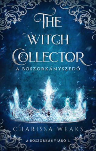 Kniha The Witch Collector - A Boszorkányszedő Charissa Weaks
