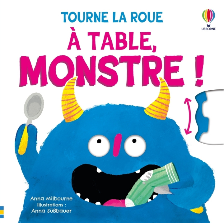 Kniha À table, monstre ! - Tourne la roue - dès 2 ans Anna Milbourne