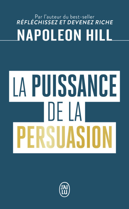 Kniha LA PUISSANCE DE LA PERSUASION - CONCEVOIR, CROIRE, REALISER Napoleon Hill