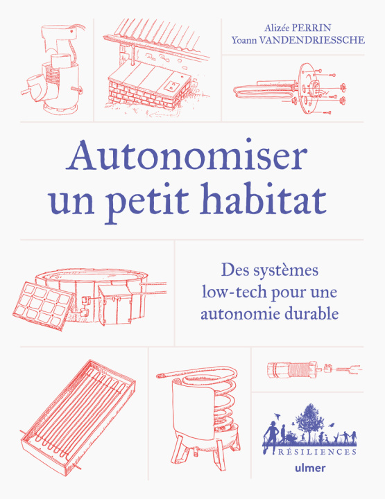 Libro Autonomiser un petit habitat - Des systèmes low-tech pour une autonomie durable Alizée Perrin