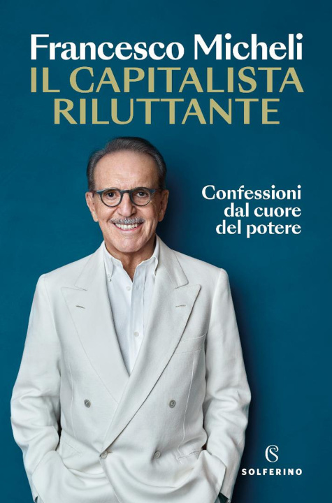 Kniha capitalista riluttante. Confessioni dal cuore del potere Francesco Micheli