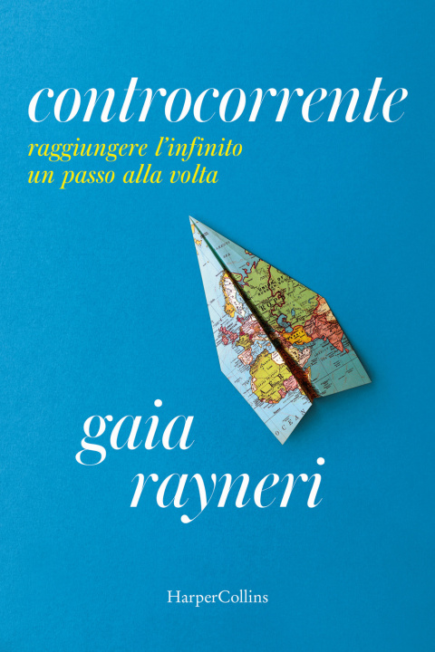 Libro Controcorrente. Raggiungere l'infinito un passo alla volta Gaia Rayneri