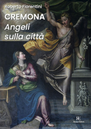 Kniha Cremona. Angeli sulla città Roberto Fiorentini