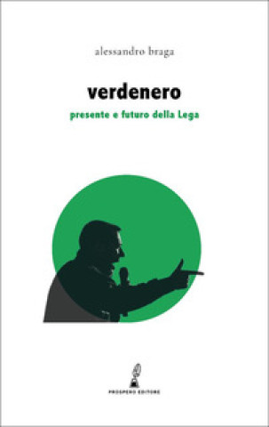 Libro Verdenero. Presente e futuro della Lega Alessandro Braga