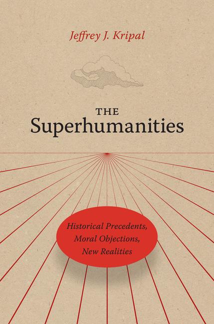 Kniha The Superhumanities Jeffrey J. Kripal