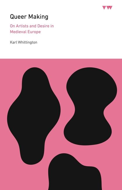Kniha Queer Making Karl (Ohio State University) Whittington