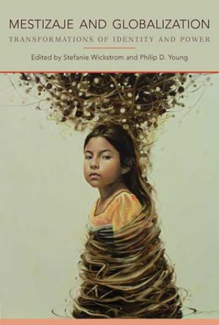 Kniha Mestizaje and Globalization Philip D Young