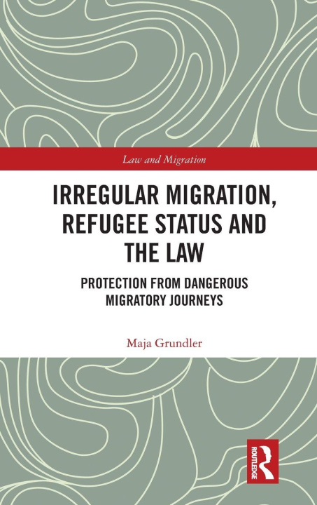Libro Irregular Migration, Refugee Status and the Law Maja Grundler