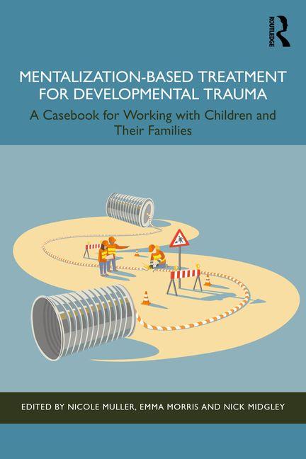 Book Mentalization-Based Treatment for Developmental Trauma Nick Midgley