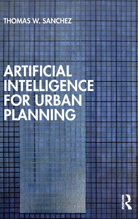 Kniha Artificial Intelligence for Urban Planning Thomas W. Sanchez
