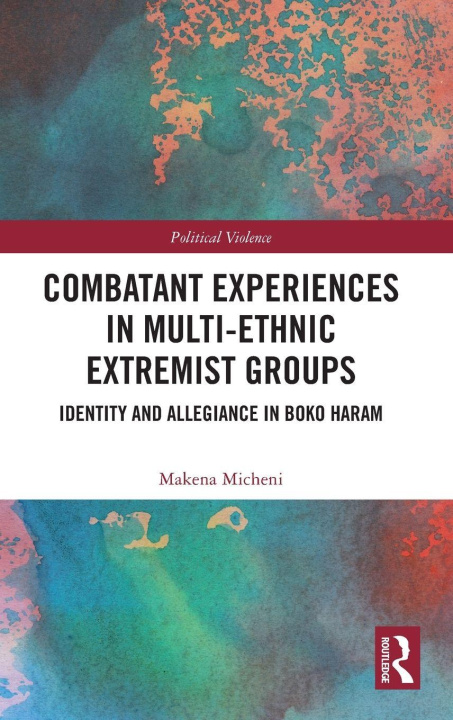 Kniha Combatant Experiences in Multi-Ethnic Extremist Groups Micheni