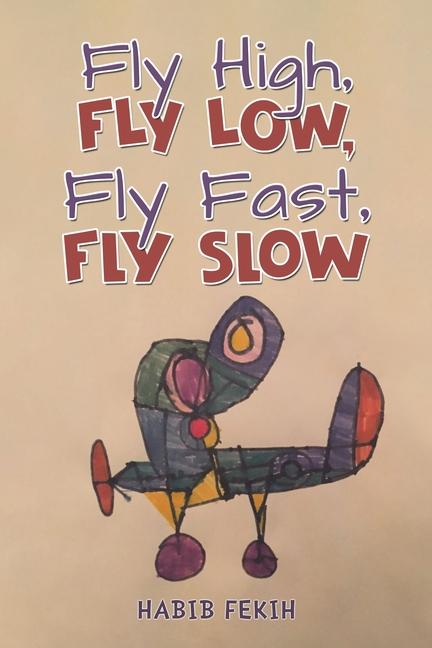 Libro Fly High, Fly Low, Fly Fast, Fly Slow Habib Fekih