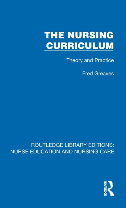 Kniha The Nursing Curriculum Fred Greaves