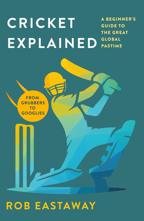 Kniha Cricket Explained EASTAWAY ROB