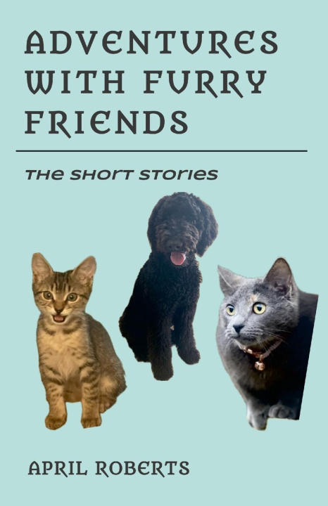 Kniha Adventures with Furry Friends April Roberts