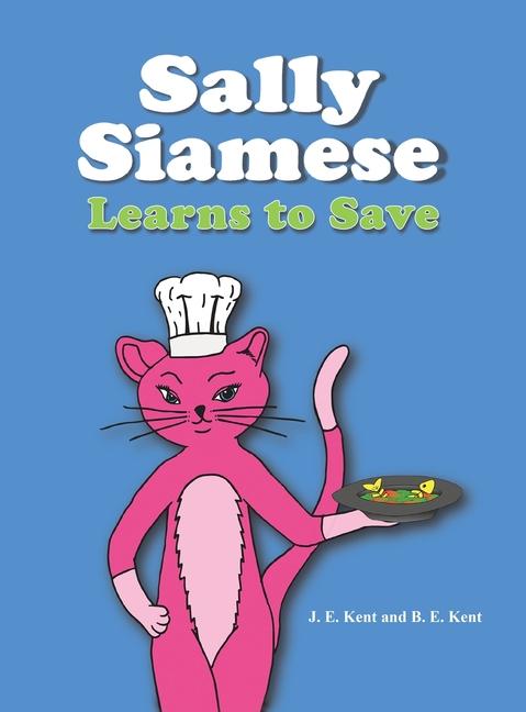 Kniha Sally Siamese Learns to Save J. E. Kent