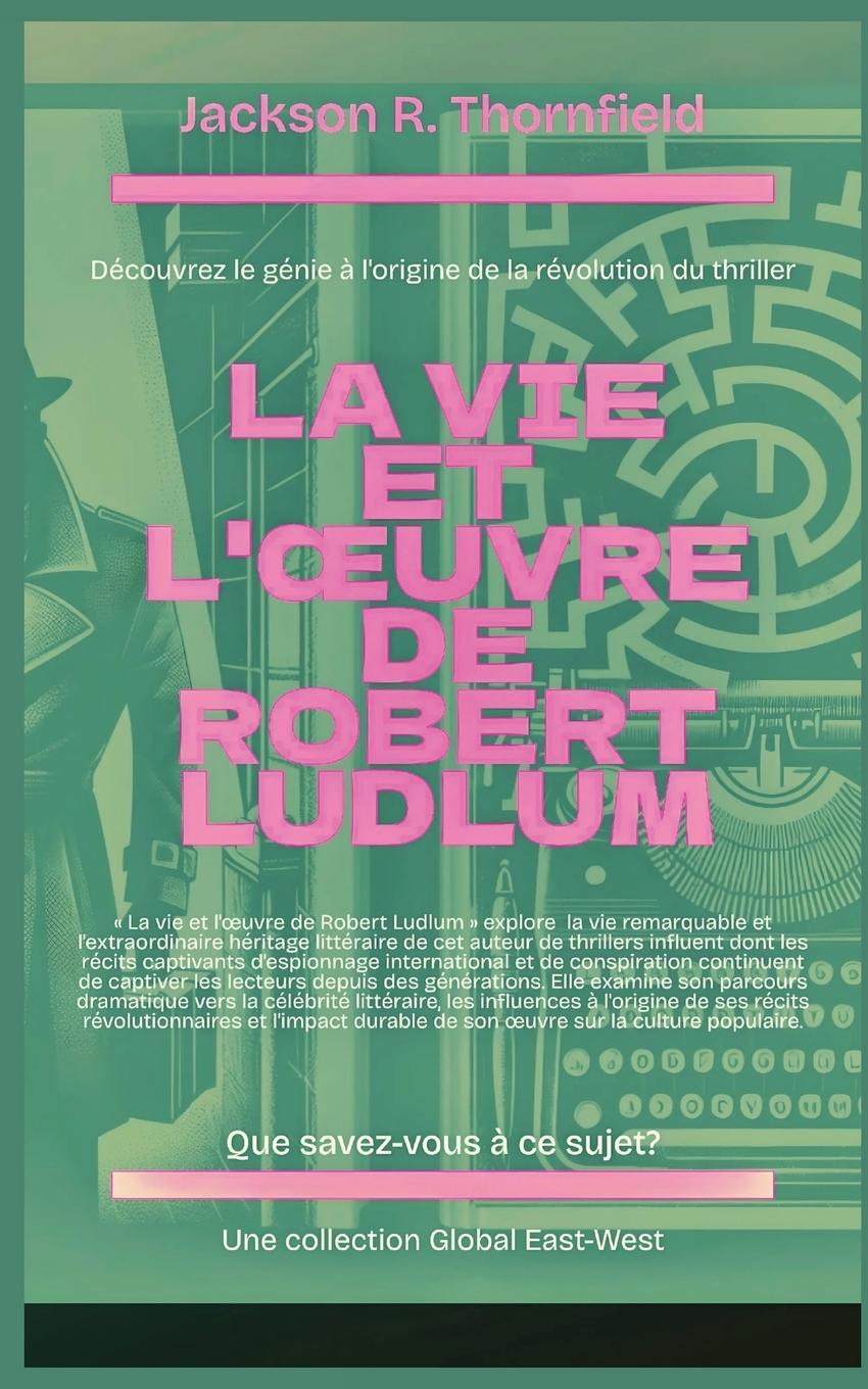 Libro La vie et l'?uvre de Robert Ludlum 