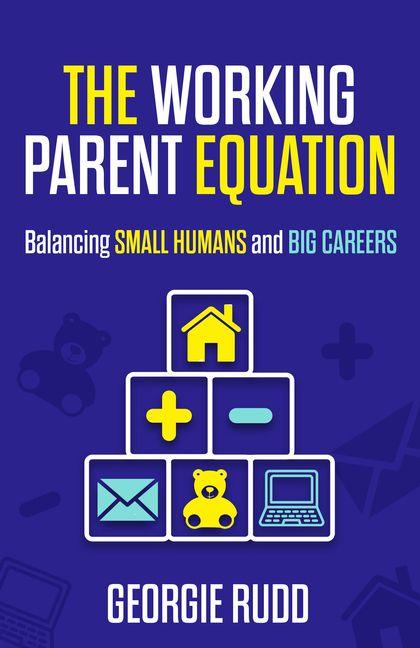 Kniha The Working Parent Equation Georgie Rudd