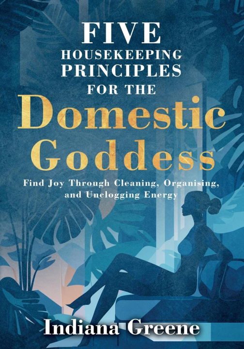 Libro Five Housekeeping Principles for the Domestic Goddess 