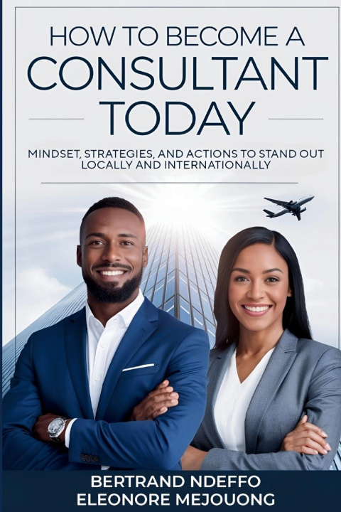 Libro How To Become A Consultant Today Eleonore Mejouong