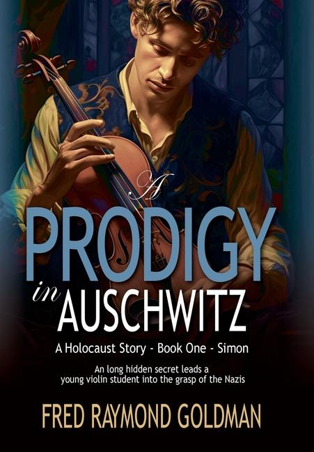 Kniha A Prodigy in Auschwitz Fred Raymond Goldman