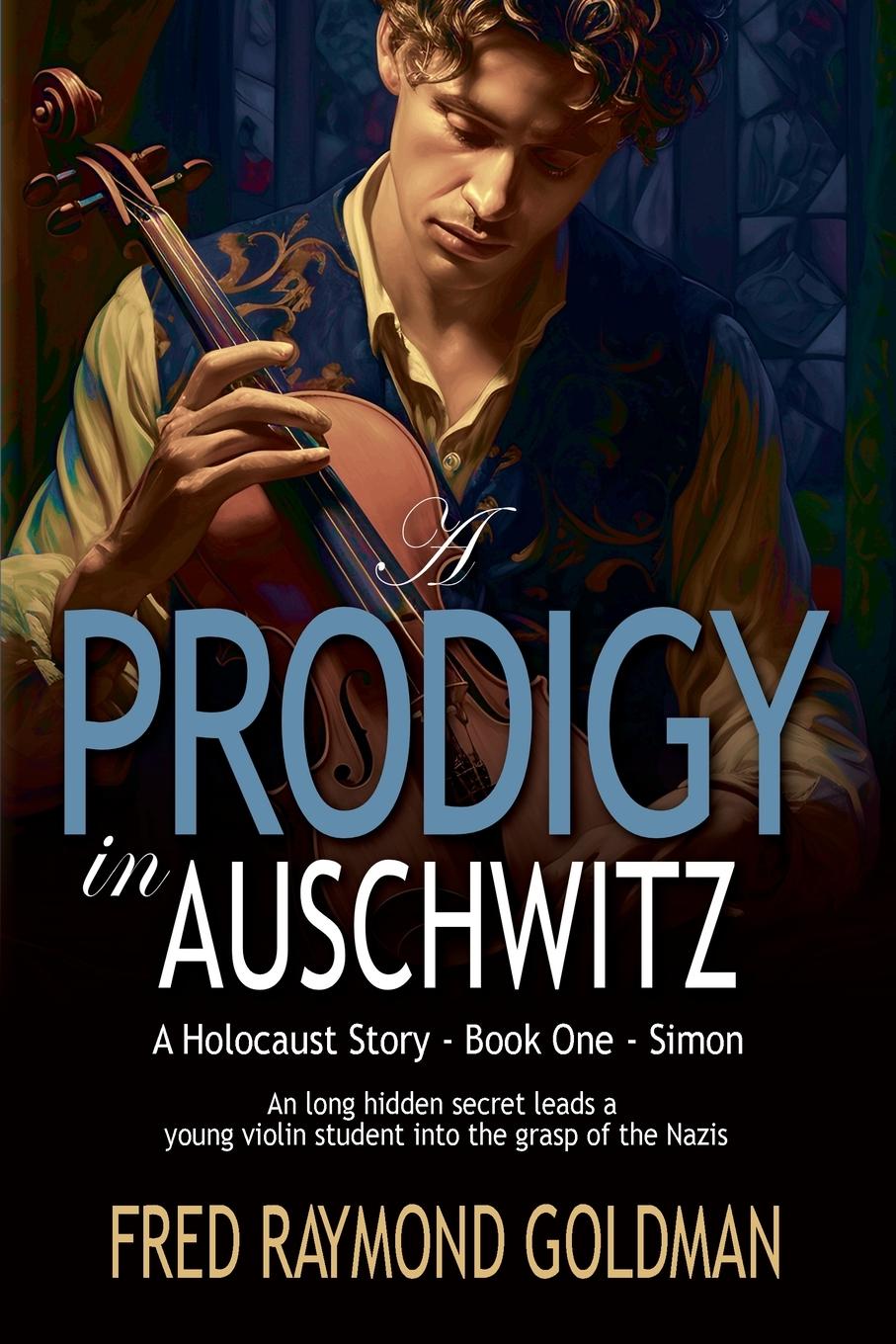 Kniha A Prodigy in Auschwitz Fred Raymond Goldman