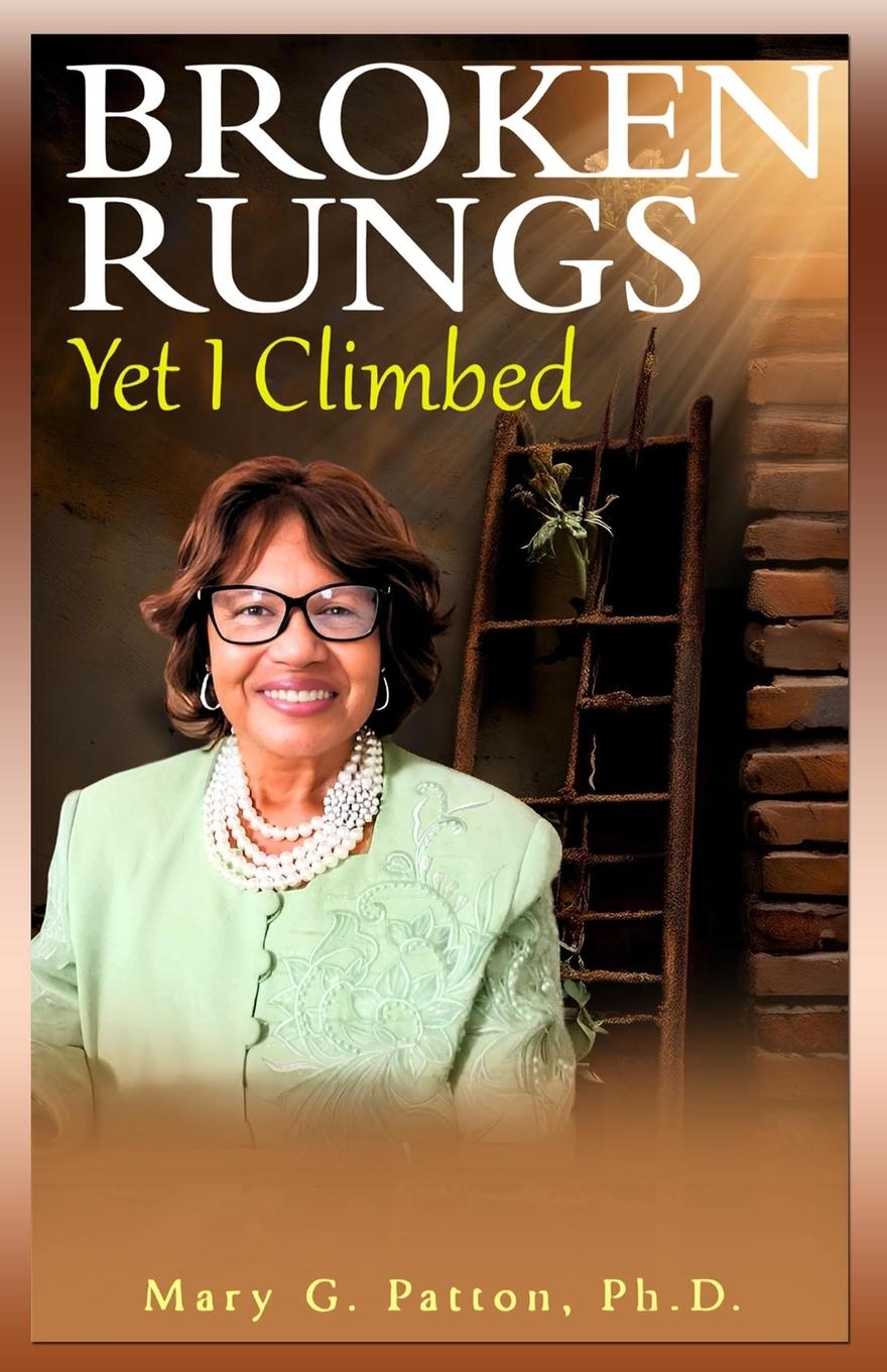 Kniha Broken Rungs yet I Climbed (Latest Edition) Mary G Patton
