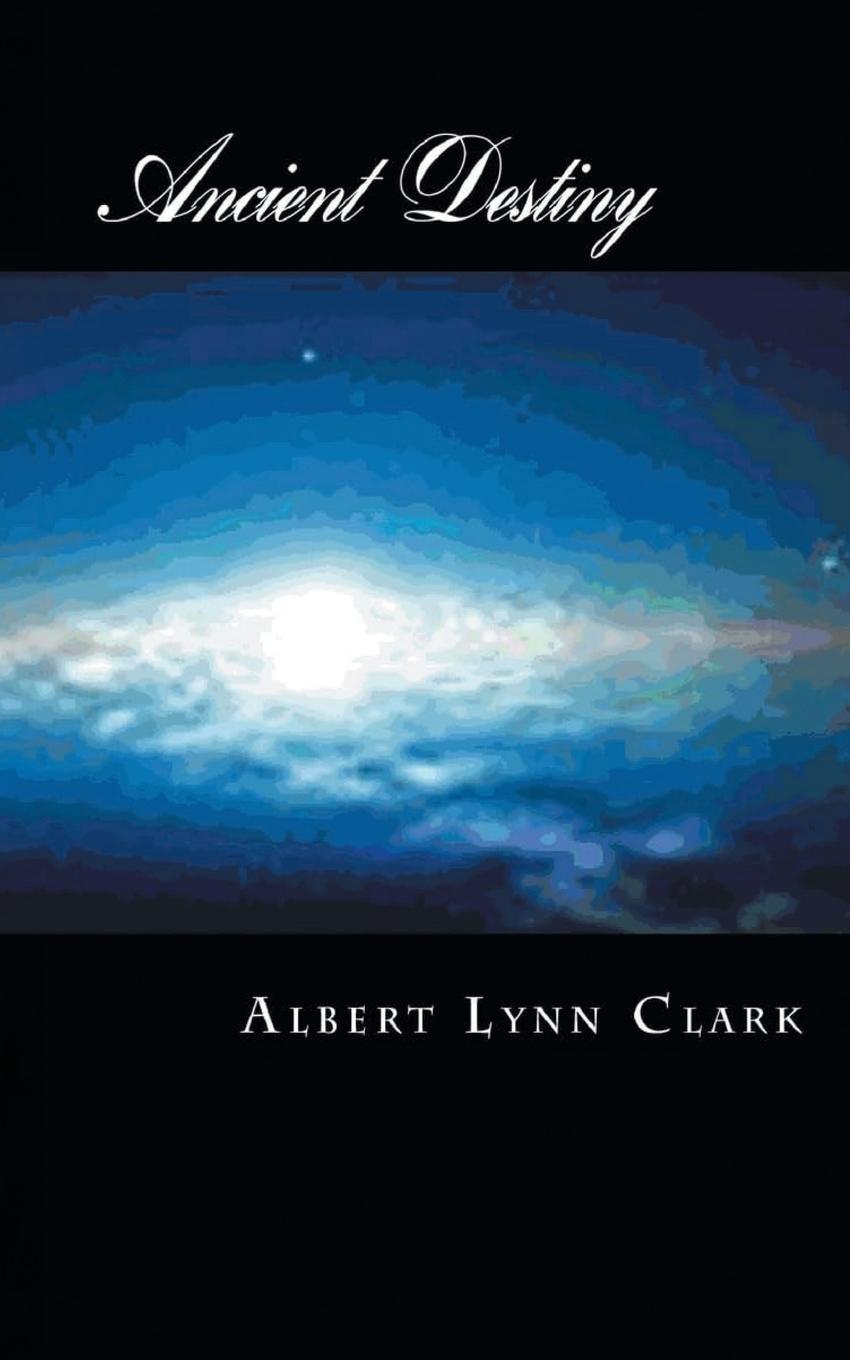 Kniha Ancient Destiny Albert Lynn Clark