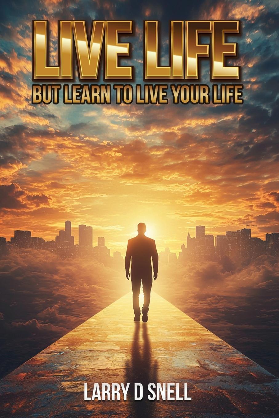 Kniha LIVE LIFE Larry D Snell