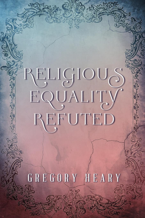 Kniha Religious Equality Refuted 