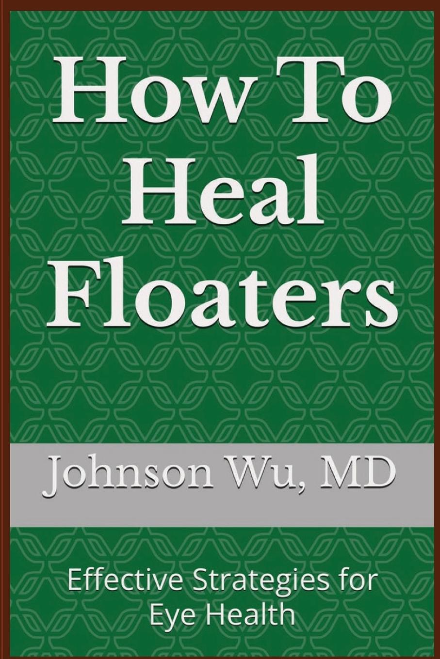 Kniha How To Heal Floaters 
