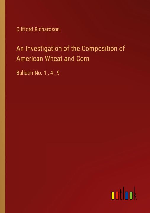 Libro An Investigation of the Composition of American Wheat and Corn 