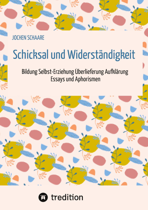 Kniha Schicksal und Widerständigkeit Jochen Schaare