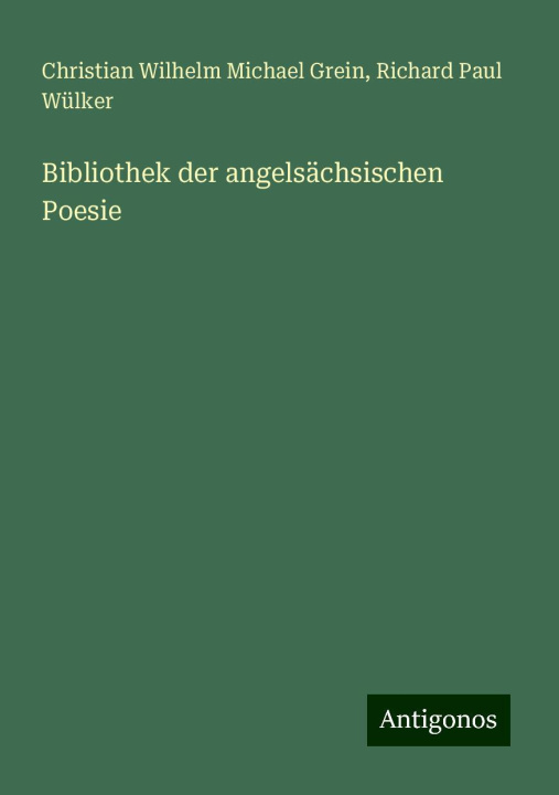 Knjiga Bibliothek der angelsächsischen Poesie Richard Paul Wülker