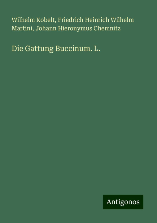 Book Die Gattung Buccinum. L. Friedrich Heinrich Wilhelm Martini