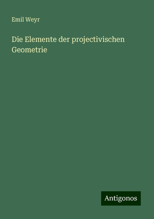 Kniha Die Elemente der projectivischen Geometrie 