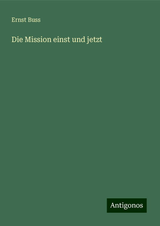 Kniha Die Mission einst und jetzt Ernst Buss
