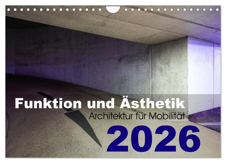 Kalendář/Diář Funktion und Ästhetik - Architektur für Mobilität (Wandkalender 2026 DIN A4 quer), CALVENDO Monatskalender Calvendo