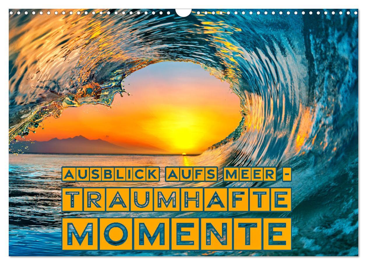 Kalendár/Diár Ausblick aufs Meer - traumhafte Momente (Wandkalender 2026 DIN A3 quer), CALVENDO Monatskalender Calvendo